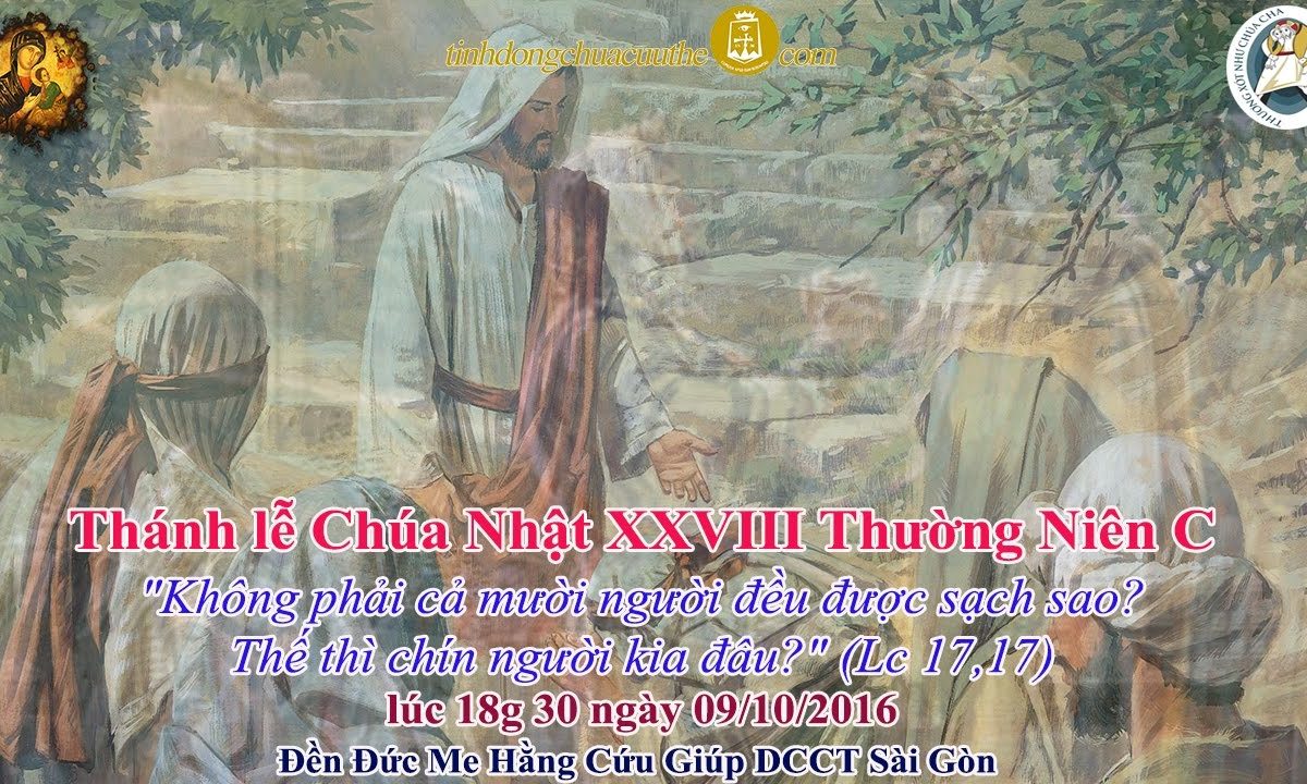 www.ducme.tv 09/10/2016 Chúa Nhật XXVIII Thường Niên C – Tại Đền Đức Mẹ Hằng Cứu Giúp Sài Gòn