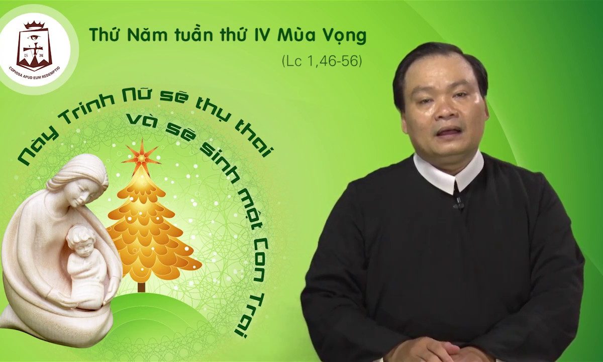 Thứ Năm tuần IV Mùa Vọng A Lc 1,46-56 – Lm Giuse Phạm Quốc Giang CSsR www.dcctvn.org 22/12/2016