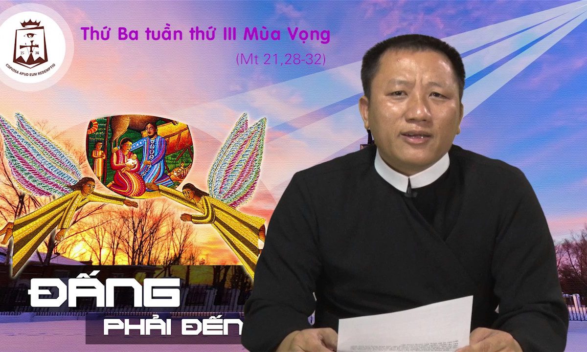 Thứ Ba tuần III Mùa Vọng A_Mt 21 28-32 – Lm JB Hoàng Xô Băng CSsR www.dcctvn.org 13/12/2016