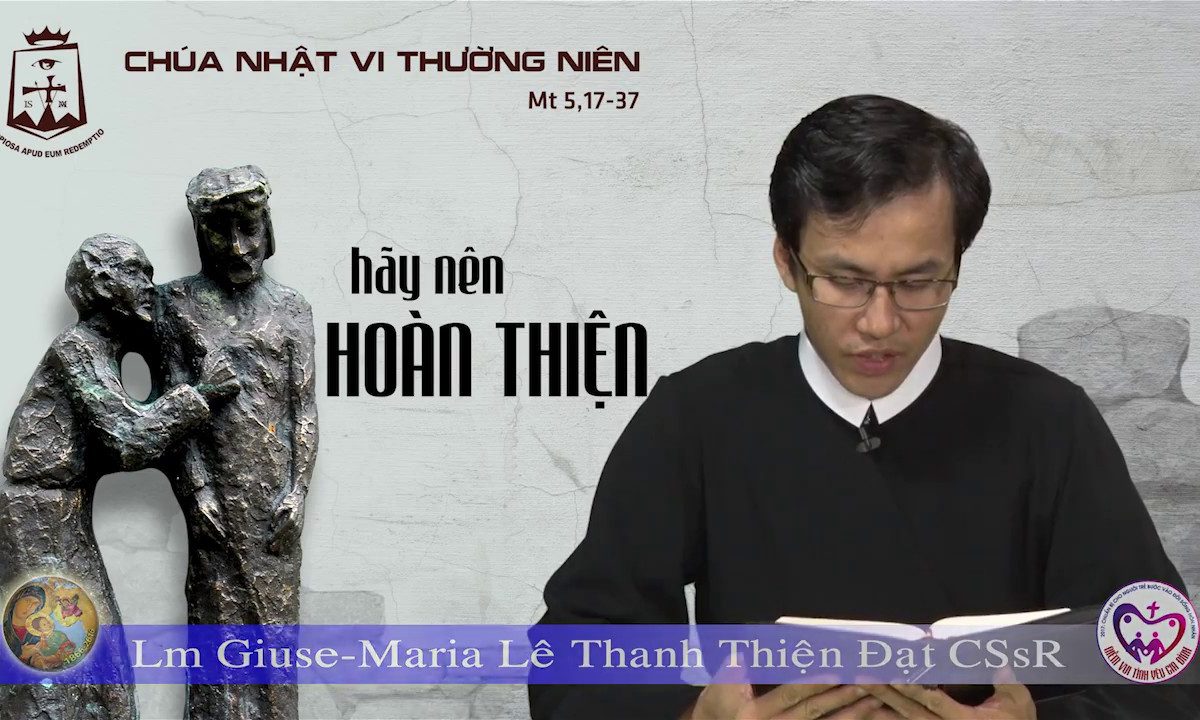 Chúa Nhật tuần VI Thường Niên A – Lm Giuse-Maria Lê Thanh Thiện Đạt CSsR www.dcctvn.org 12/02/2017