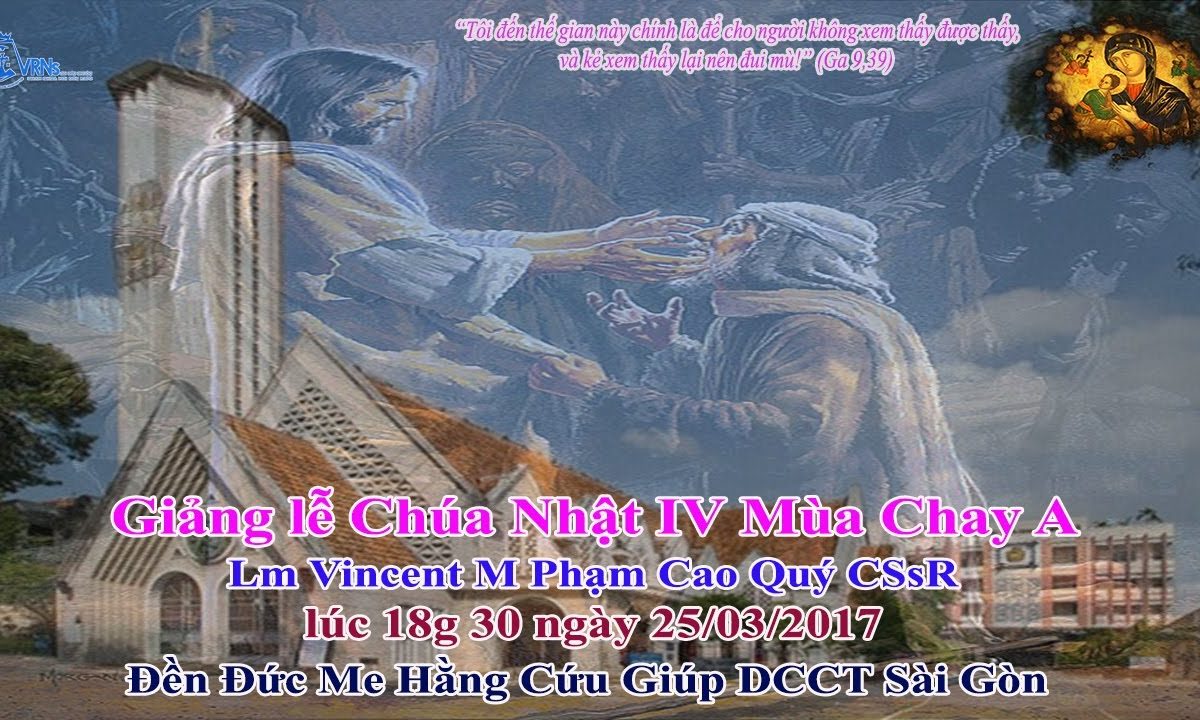 Giảng lễ Chúa Nhật IV Mùa Chay A Đền Đức Mẹ Hằng Cứu Giúp – Vincent M Phạm Cao Quý CSsR