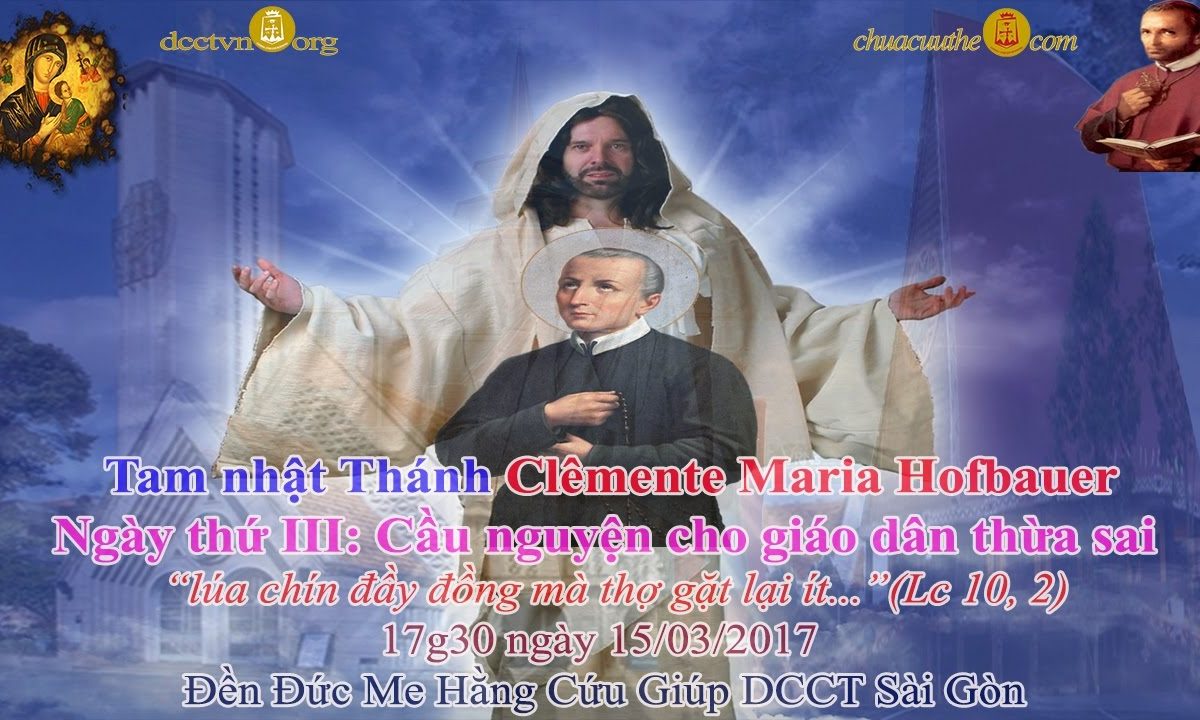 Tam Nhật Kính Thánh Clêmentê Maria Hofbauer III – Đền Đức Mẹ Hằng Cứu Giúp www.dcctvn.org 15/03/2017