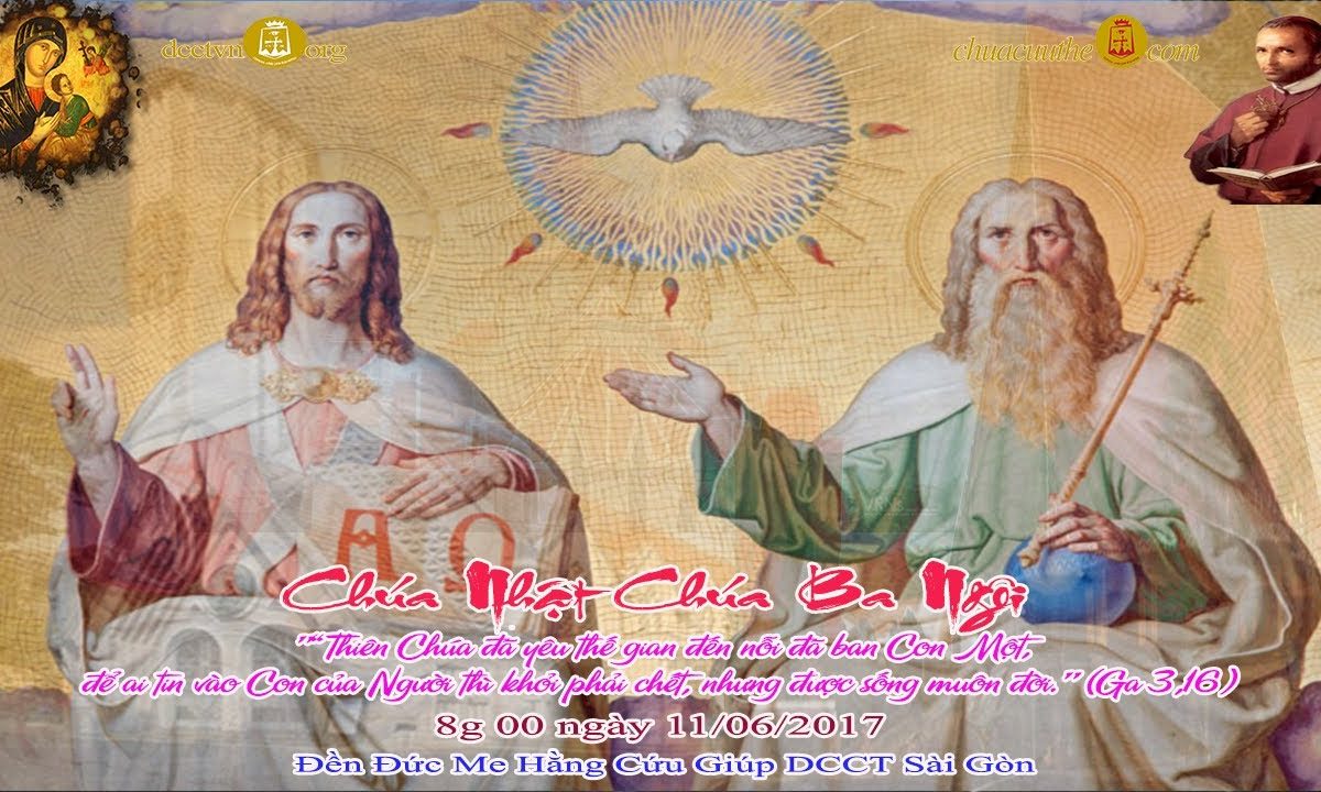 Chúa Nhật Chúa Ba Ngôi 8g 00 – Đền Đức Mẹ Hằng Cứu Giúp DCCT 10/06/2017