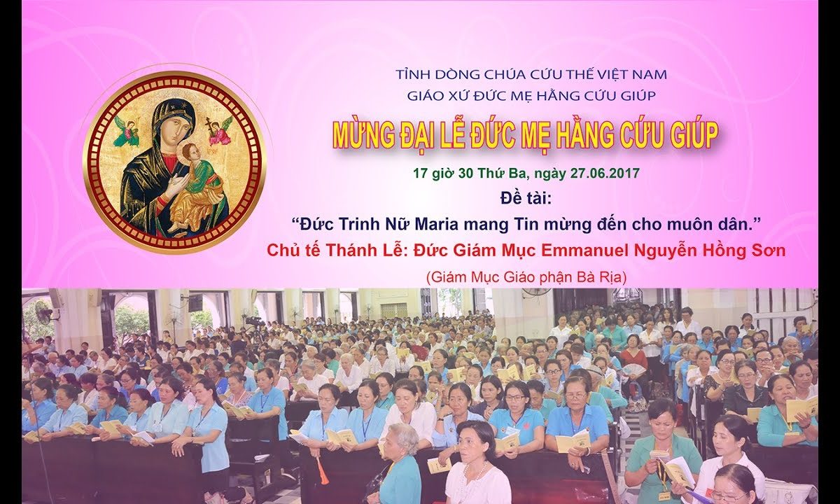 Dâng Hoa Mừng Đại Lễ Đức Mẹ Hằng Cứu Giúp – Tinh Dòng Chúa Cứu Thế Việt Nam 27/06/2017