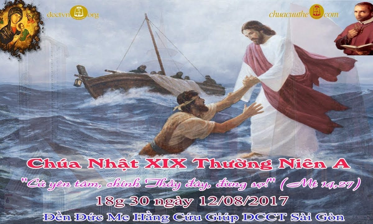 Chúa Nhật XIX Thường Niên A 18h 30 – Đền Đức Mẹ Hằng Cứu Giúp DCCT Sài Gòn dcctvn.org 12/08/2017