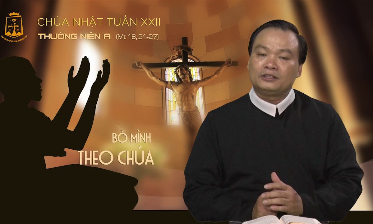 Chúa Nhật Tuần XXII Mùa Thường Niên_Mt 16,21-27 – Lm Giuse Phạm Quốc Giang CSsR 03/09/2017