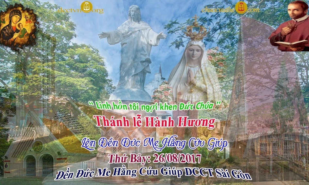 Thánh Lễ Hành Hương Kính Đức Mẹ Hằng Cứu Giúp – Đền Đức Mẹ Hằng Cứu Giúp Sài Gòn 26/08/2017