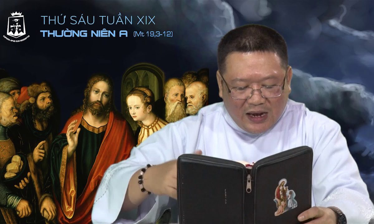 Thứ Sáu tuần XIX Thường niên A_ Mt 19,3-12 – Lm Martino Vũ Đồng Tùng CSsR 18/08/2017