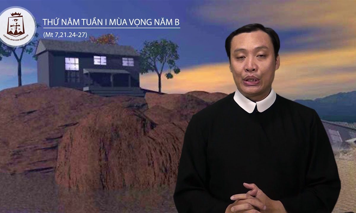 Thứ Năm Tuần Thứ I Mùa Vọng_Mt 7,21.24-27 – Lm Giuse Nguyễn Duy Thịnh CSsR 07/12/2017