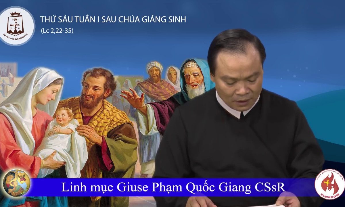 Thứ Sáu Tuần Bát Nhật Giáng Sinh_Lc 2,22-35 – Lm Giuse Phạm Quốc Giang CSsR 29/12/2017