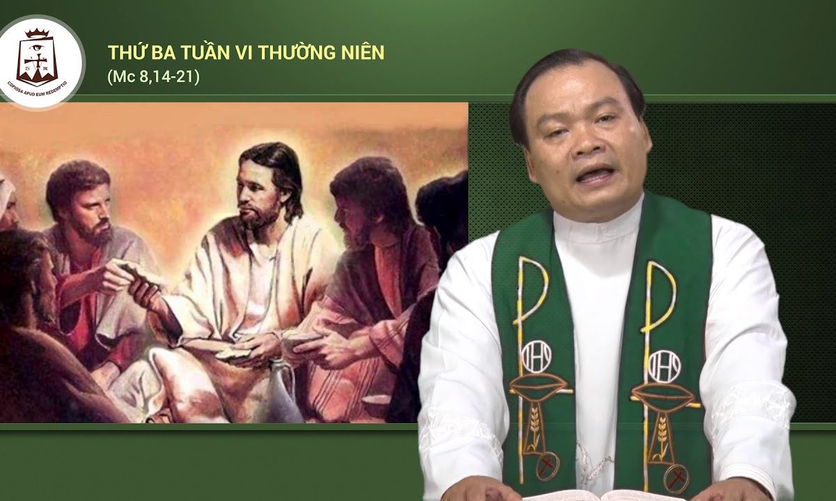 Thứ Ba tuần VI Thường Niên B Mc 8,14-21_Lm Giuse Phạm Quốc Giang CSsR 13/02/2018