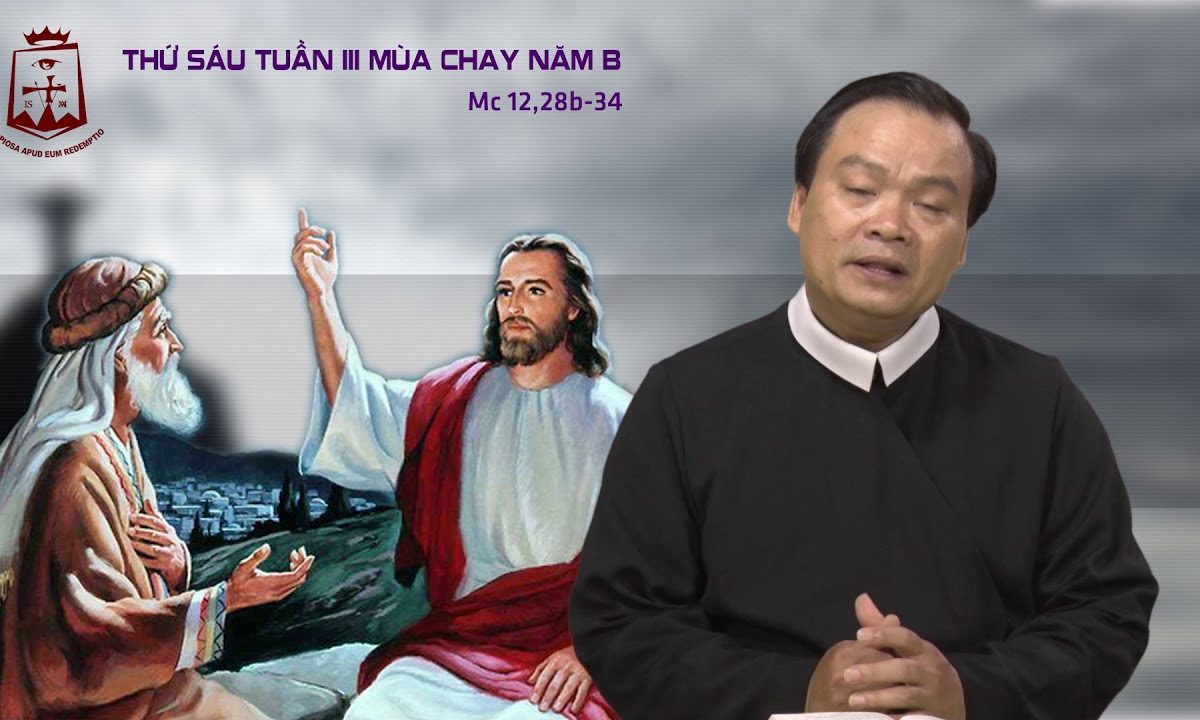 Thứ Sáu tuần III Mùa Chay Mc 12,28b-34_Lm Giuse Phạm Quốc Giang CSsR 09/03/2018