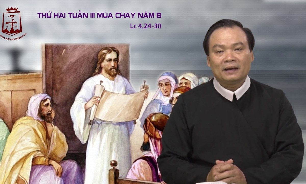 Thứ Hai tuần III Mùa Chay Lc 4,24-30_Lm Giuse Phạm Quốc Giang CSsR 05/03/2018