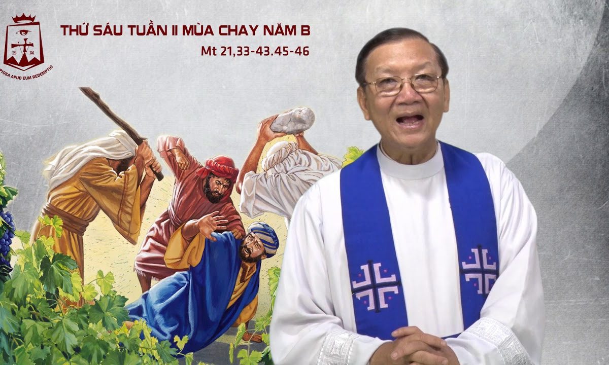 Thứ Sáu tuần II Mùa Chay Mt 21,33-43.45-46_Lm Giuse Nguyễn Ngọc Bích CSsR 02/03/2018