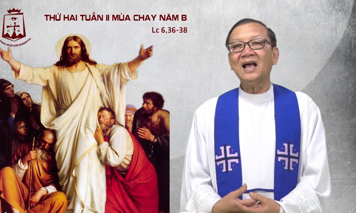 Thứ Hai tuần II Mùa Chay Lc 6,36-38_Lm Giuse Nguyễn Ngọc Bích CSsR 26/02/2018