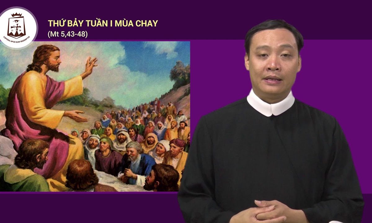 Thứ Bảy tuần I Mùa Chay Mt 5,43-48 – Lm Giuse Nguyễn Duy Thịnh CSsR 24/02/2018