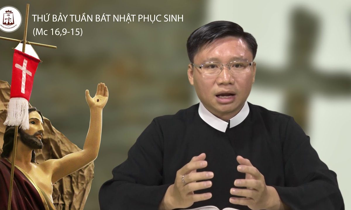 Thứ Bảy tuần Bát Nhật Phục Sinh Mc 16,9-15_Lm Giuse Nguyễn Quốc Khải CSsR 07/04/2018