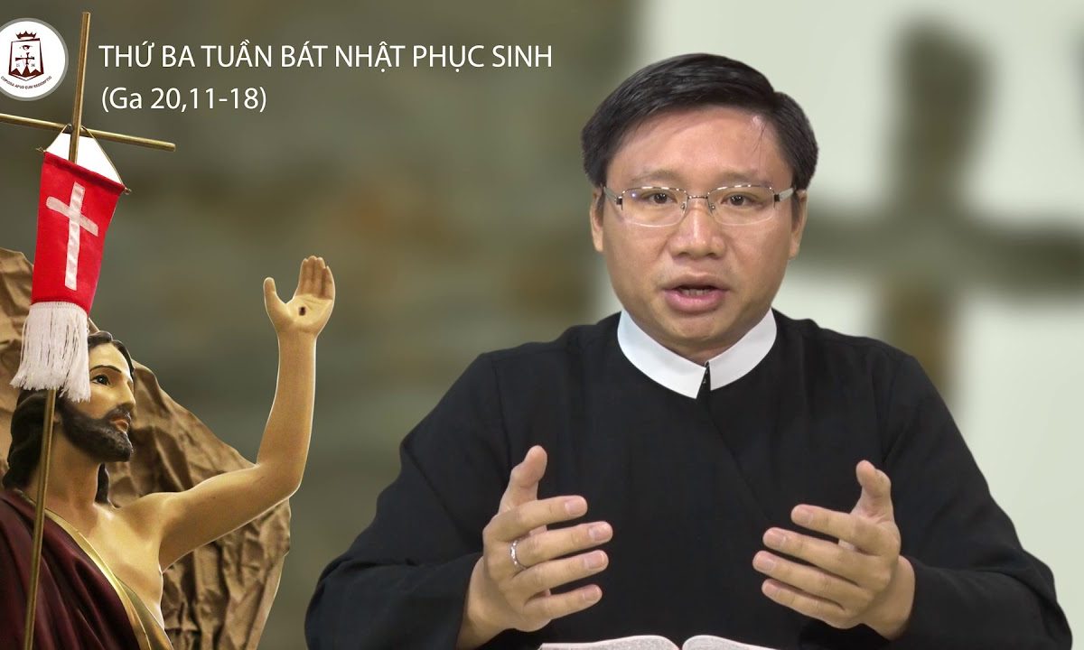 Thứ Ba tuần Bát Nhật Phục Sinh Ga 20,11-18_Lm Giuse Phạm Quốc Khải CSsR 03/04/2018