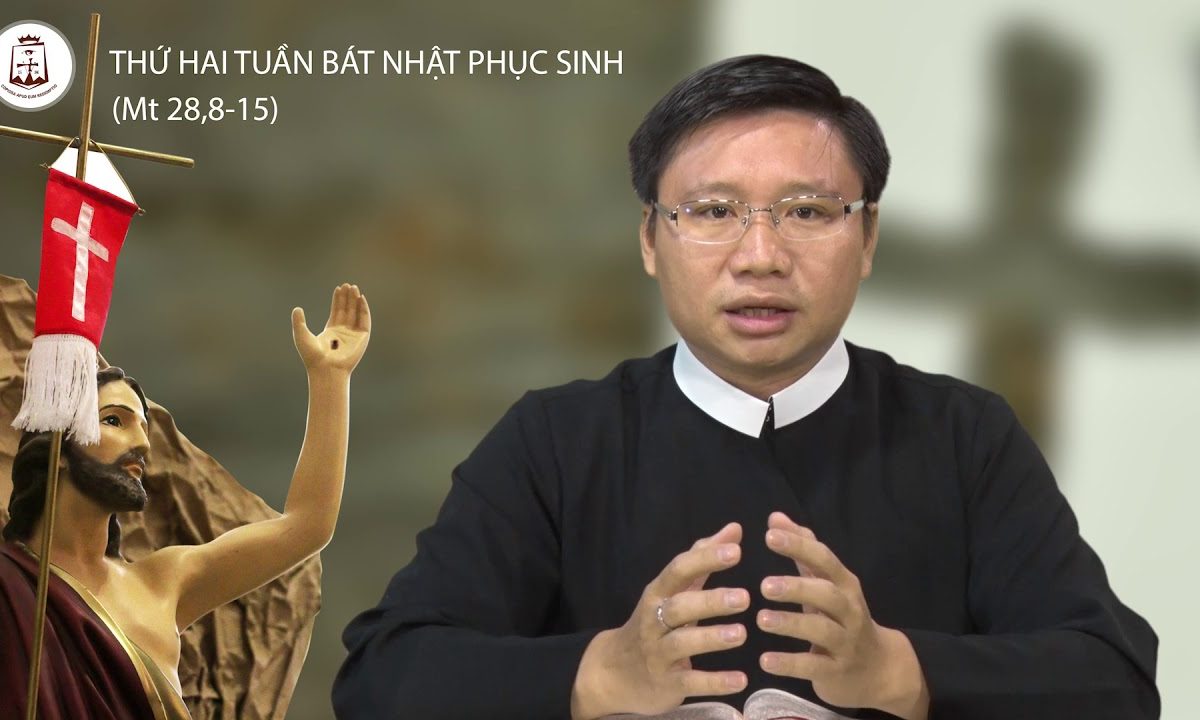 Thứ Hai tuần Bát Nhật Phục Sinh Mt 28,8-15_Lm Giuse Phạm Quốc Khải CSsR 02/04/2018