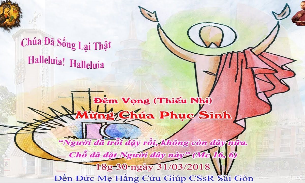 Đêm Vọng Chúa Phục Sinh_18g 30 (Thiếu Nhi) – Đền Đức Mẹ Hằng Cứu Giúp CSsR Sài Gòn 31/03/2018