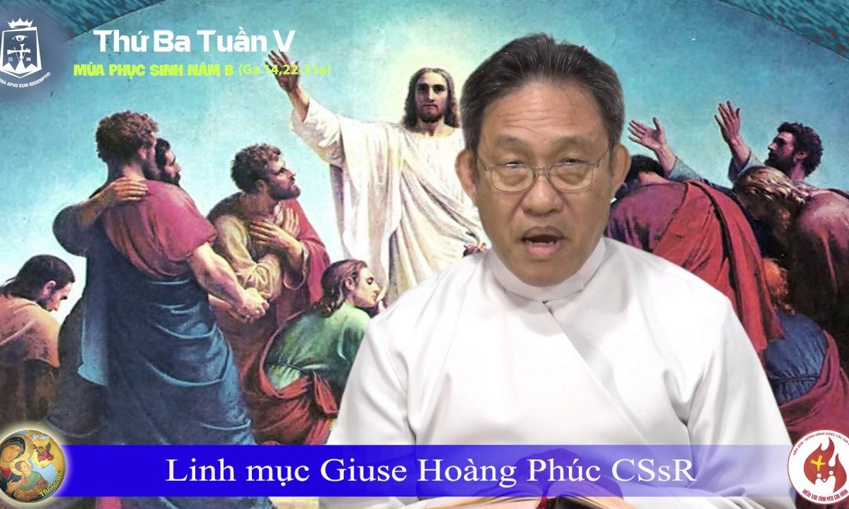 Thứ Ba Tuần V Phục Sinh Ga 14, 27-31a _Lm Giuse Hoàng Phúc CSsR 01/05/2018