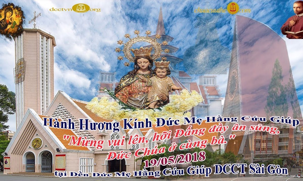 Giờ Hành Hương Kính Đức Mẹ Hằng Cứu Giúp 19/05/2018 – Đền Đức Mẹ Hằng Cứu Giúp Sài Gòn