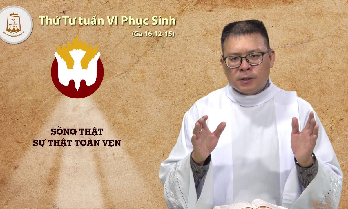 Thứ Tư tuần VI Phục Sinh Năm B Ga 16,12–5_Lm Vinhsơn Maria Phạm Cao Quý CSsR 09/05/2018