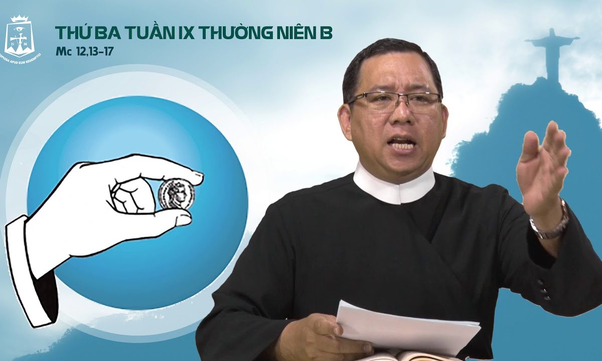 Thứ Ba tuần IX thường niên B Mc 12,13-17 – Lm Giuse Nguyễn Hồng Phước CSsR 05/06/2018