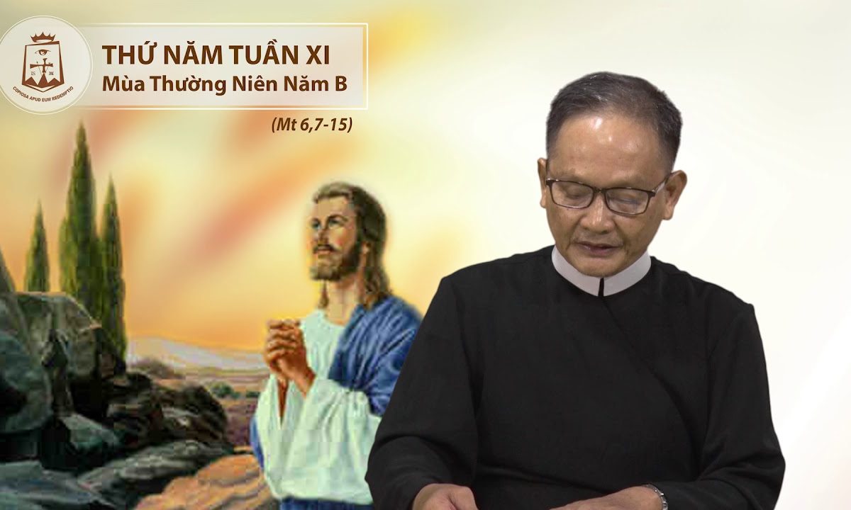 Thứ Năm tuần XI thường niên B  Mt 6,7-15 – Lm Tôma Trương Đình Sơn CSsR 21/06/2018