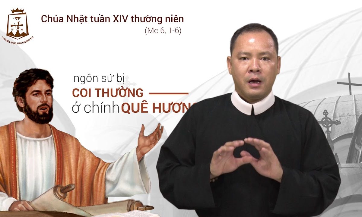 Chúa Nhật tuần XIV thường niên B, Mc 6,1-6 – Lm Vinh-sơn Hoàng Thanh Tình CSsR 08/07/2018