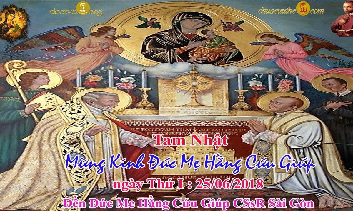 Tam Nhật Kính Mừng Lễ Đức Mẹ Hằng Cứu Giúp ngày thứ I – Tỉnh Dòng Chúa Cứu Thế Việt Nam 26/06/2018