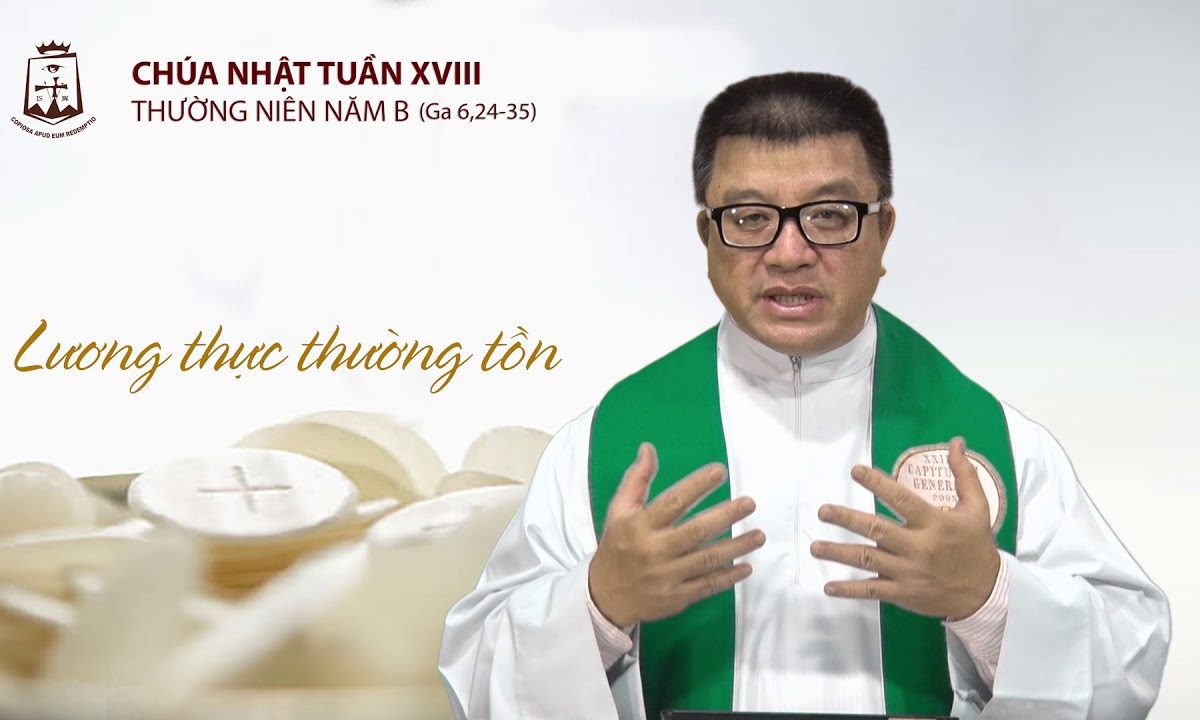 Chúa Nhật Tuần XVIII Thường Niên Ga 6,24-35 _ Lm Giuse Nguyễn Thể Hiện CSsR 05/08/2018