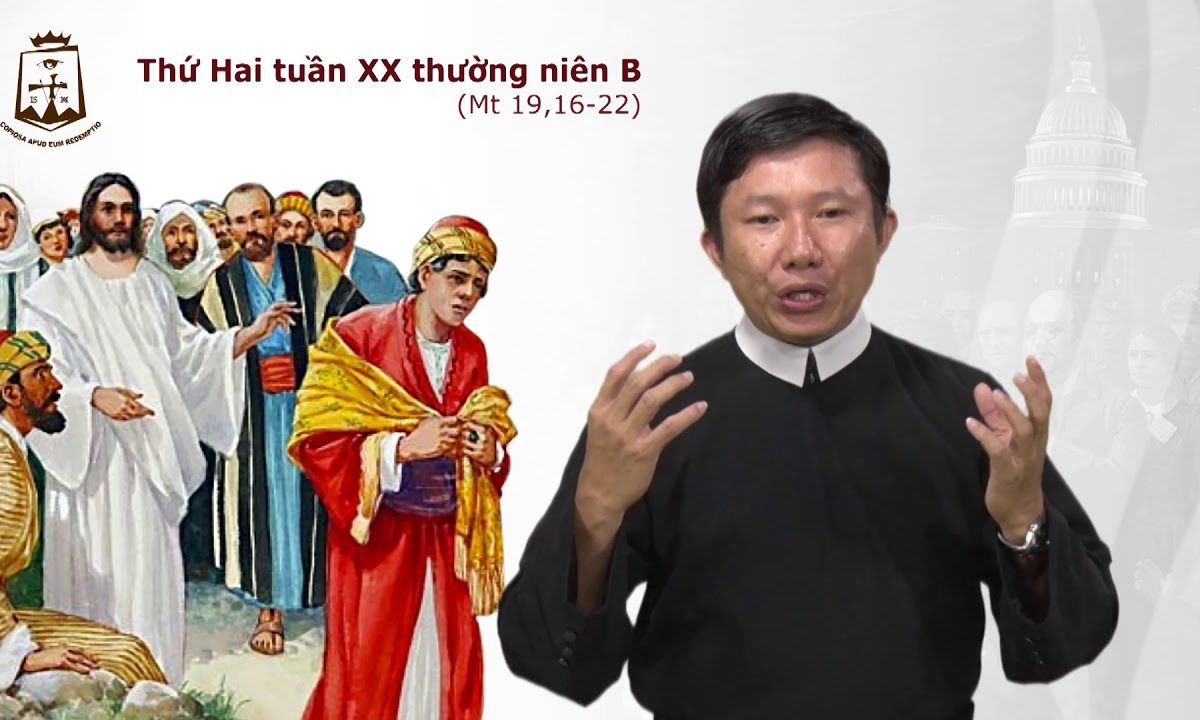 Thứ hai Tuần XX Thường Niên B (Mt 19,16-22) – Lm G.B Hoàng Lê Quốc Thái Vân Anh CSsR 20/08/2018