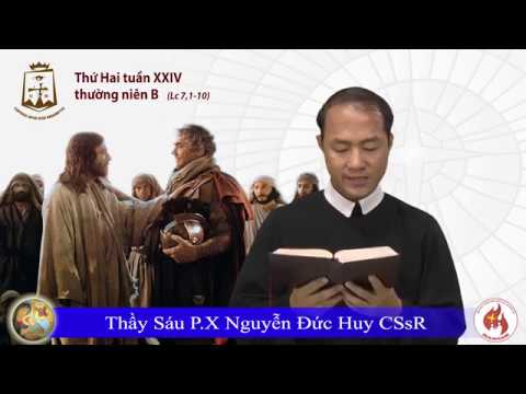 Thứ Hai Tuần XXIV Thường Niên B (Lc 7,1-10) Phó tế Phanxicô xaviê Nguyễn Đức Huy CSsR 17/09/2018