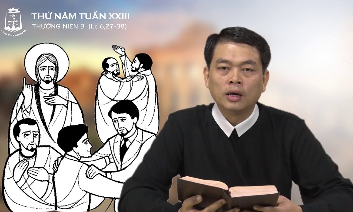 Thứ Năm Tuần XXIII Thường Niên B (Lc 6,27-38) – Lm Anphongsô Trần Ngọc Hướng CSsR 13/09/2018