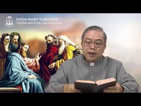 Chúa Nhật Tuần XXVI Thường Niên (Mc 9,38-43.45.47-48) Lm Giuse Phạm Cao Thanh Sơn CSsR 30/09/2018