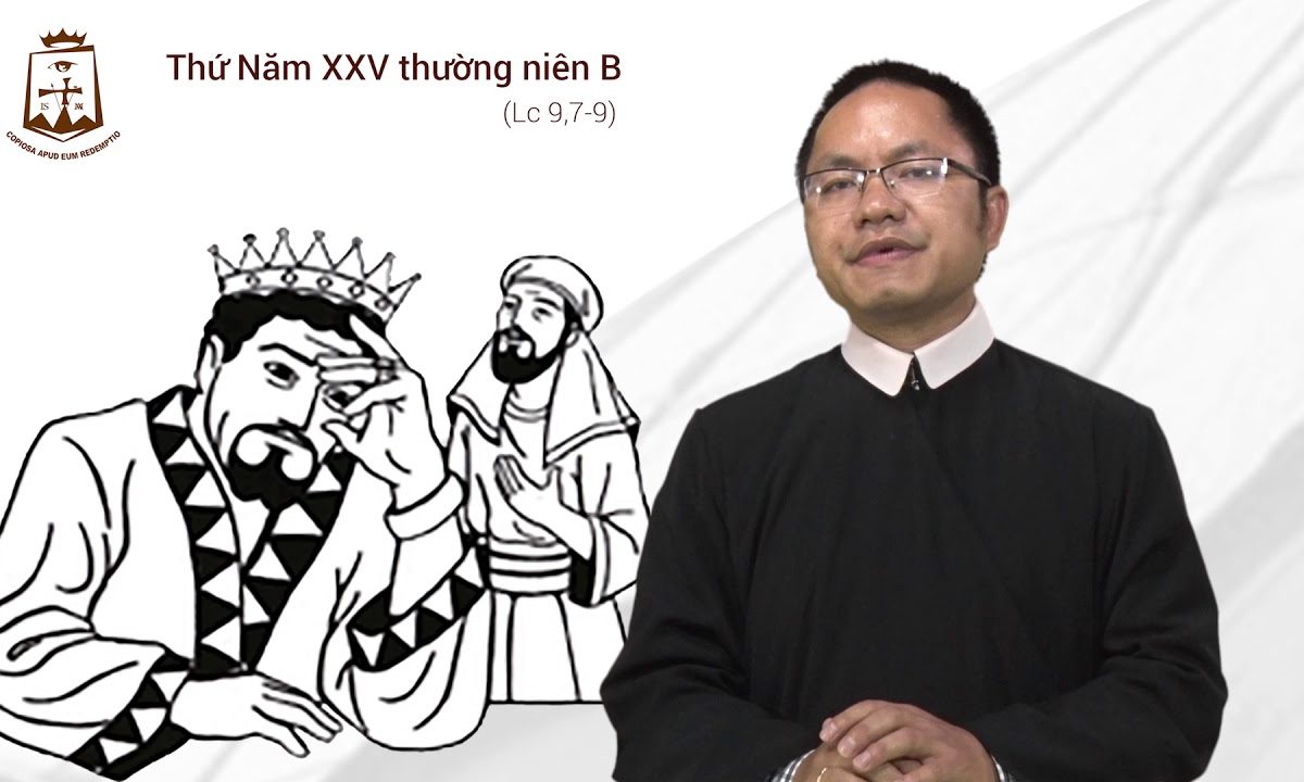 Thứ Năm Tuần XXV Thường Niên B (Lc 9,7-9) Lm Giuse Nguyễn Văn Tuân CSsR 27/09/2018