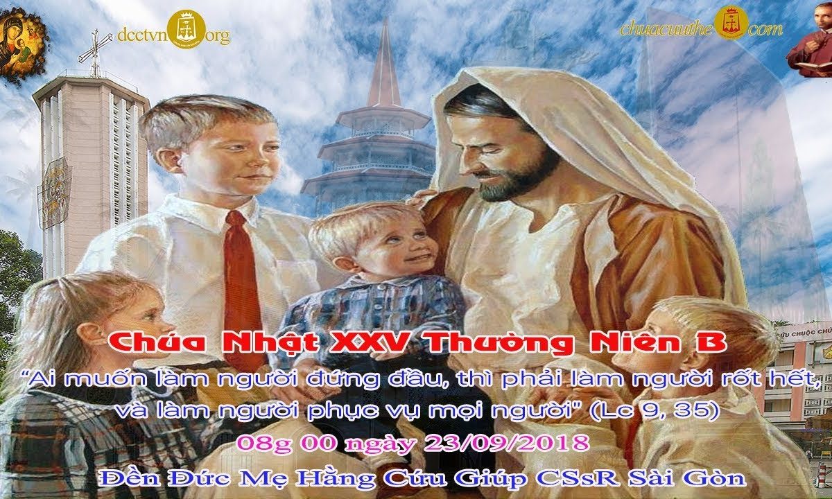 Chúa Nhật XXV Thường Niên B (Mc 9_29-37): 08g 00 – Đền Đức Mẹ Hằng Cứu Giúp CSsR Sài Gòn 23/09/2018