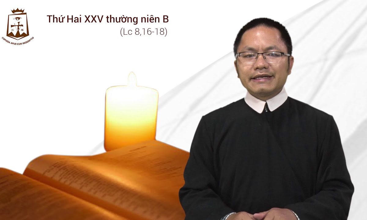 Thứ Hai Tuần XXV Thường Niên B (Lc 8,16-18) Lm Giuse Nguyễn Văn Tuân CSsR 24/09/2018