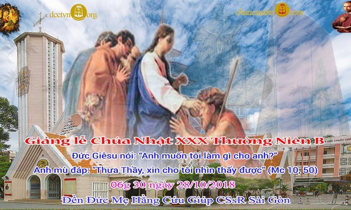 Giảng lễ Chúa Nhật XXX Thường Niên B (Mc 10_46-52) 06g 30 – Lm JB Nguyễn Minh Phương CSsR 28/10/2018