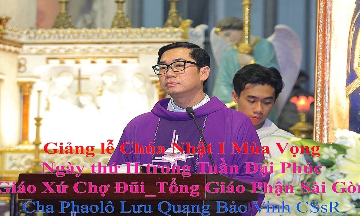 Giảng lễ Chúa Nhật I Mùa Vọng C: 18g 00 – Lm Phaolô Lưu Quang Bảo Vinh CSsR 02/12/2018