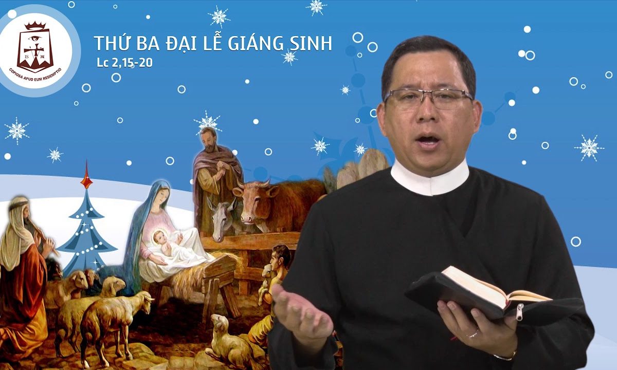 Thứ Ba Đại Lễ Chúa Giáng Sinh (Lc 2,15-20) – Lm Giuse Nguyễn Hồng Phước CSsR 25/12/2018