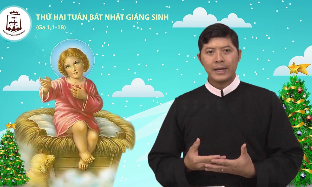 Thứ Hai tuần Bát Nhật Giáng Sinh (Ga 1,1-18) – Lm Giuse Nguyễn Duy Hải CSsR 31/12/2018