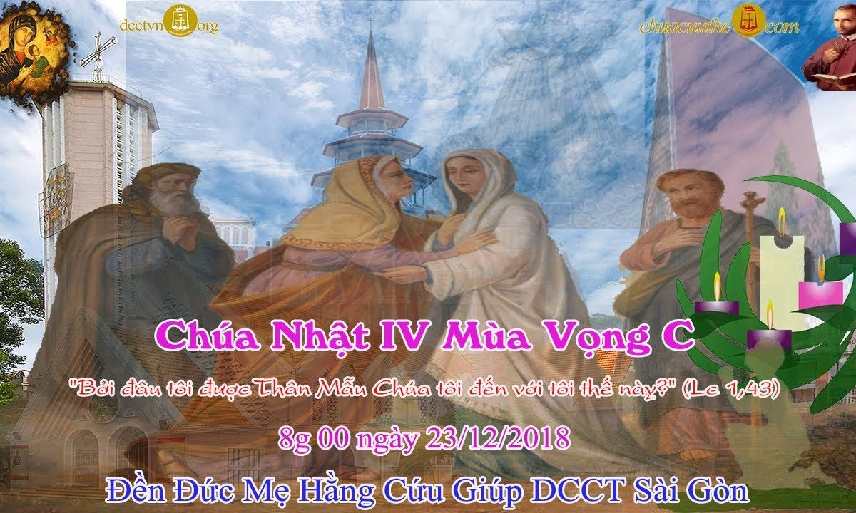 Chúa Nhật IV Mùa Vọng: Năm C (Lc 1_39-45 ) 8g 00 – Đền Đức Mẹ Hằng Cứu Giúp CSsR Sài Gòn 23/12/2018