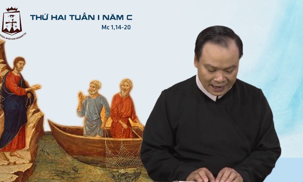 Thứ Hai tuần I thường niên năm C (Mc 1,14-20) – Lm Giuse Phạm Quốc Giang CSsR 14/01/2019