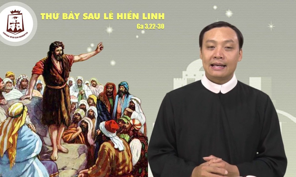 Thứ Bảy sau Lễ Chúa Hiển Linh (Ga 3,22-30) – Lm Giuse Nguyễn Duy Thịnh CSsR 12/01/2019