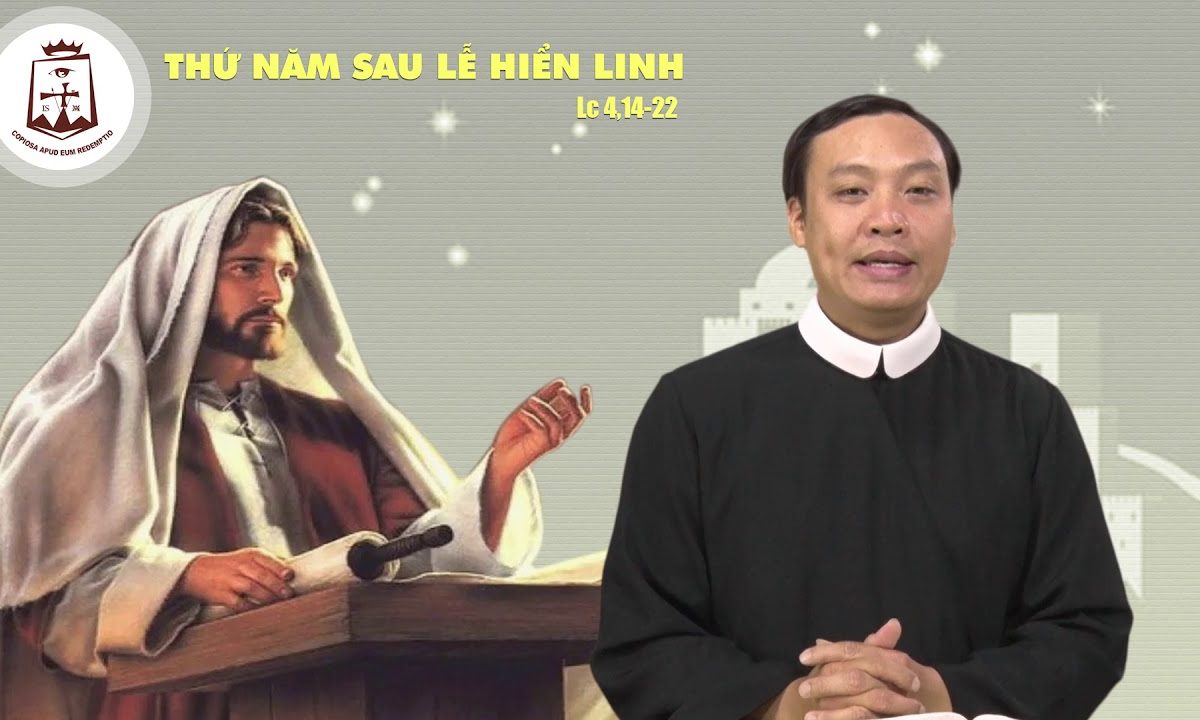 Thứ Năm sau Lễ Chúa Hiển Linh (Lc 4,14-22a) – Lm Giuse Nguyễn Duy Thịnh CSsR 10/01/2019