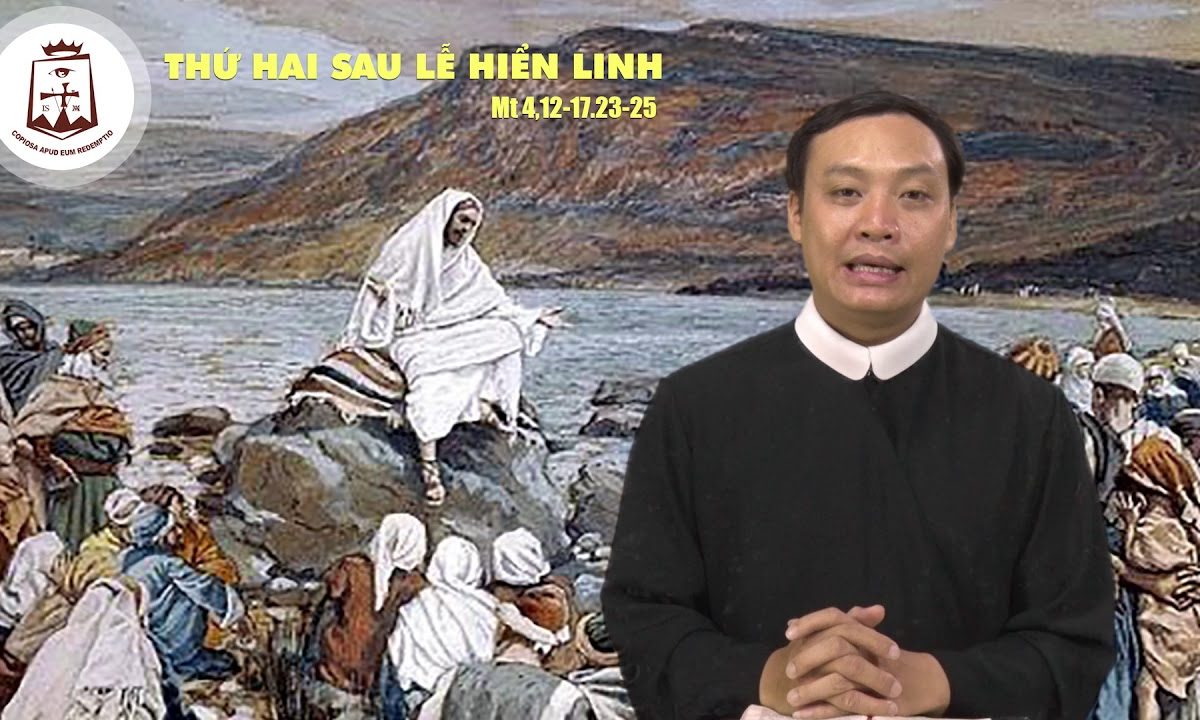 Thứ Hai sau Lễ Chúa Hiển Linh (Mt 4,12-17.23- 25) – Lm Giuse Nguyễn Duy Thịnh CSsR 07/01/2019