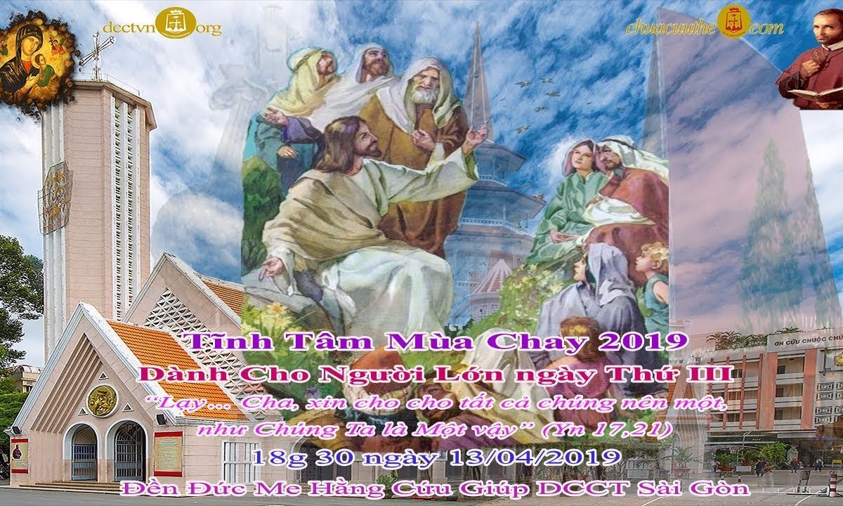 Tĩnh Tâm Người Lớn Mùa Chay: 13/04/2019_Ngày thứ III – Đền ĐMHCG Sài Gòn