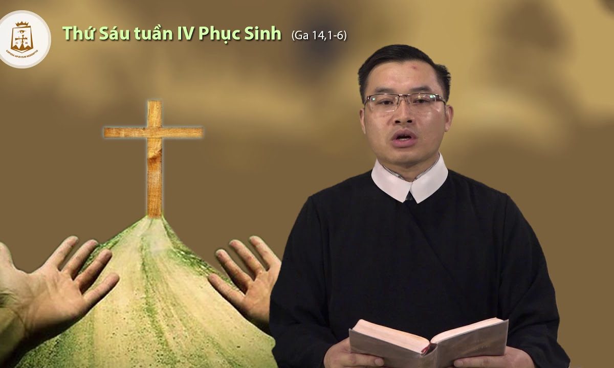 Lời Chúa – Thứ Sáu Tuần IV Phục Sinh – 17/05/2019